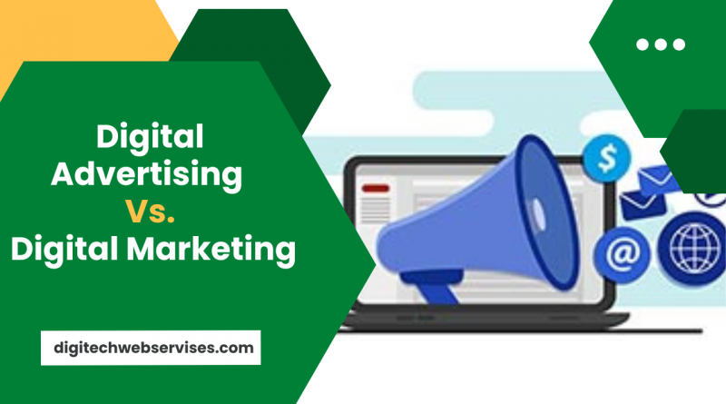 Digital Advertising Vs. Digital Marketing